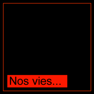 Nos vies entières